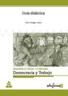 democracia y trabajo, desarrollo social y funcional: guia didacti ca-9788466500876