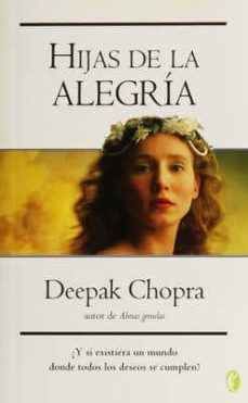 hijas de la alegria-deepak chopra-9788466617376