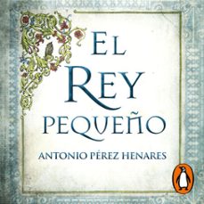 el rey pequeño-antonio perez henares-9788466668576