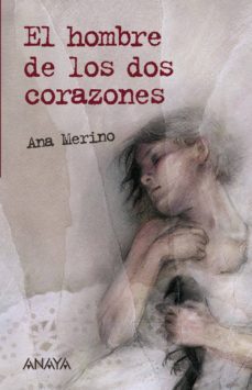 el hombre de los dos corazones-ana merino-9788466784276