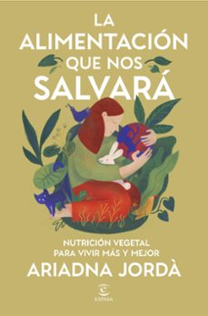 la alimentacion que nos salvara-ariadna jorda-9788467079876