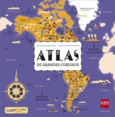 atlas de grandes curiosos-alexandre messager-9788467595376