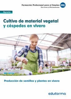 uf1596 - cultivo de material vegetal y cespedes en vivero ( certificado de profesionalidad produccion de semillas y plantas  en vivero. familia profesional agraria)-9788467672176