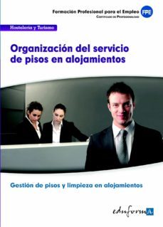 uf00041. organizacion del servicio de pisos en alojamientos. cert ificado de profesionalidad gestion de pisos y limpieza en alojamientos. familia profesional hosteleria y turismo. formacion para el emp-9788467687576
