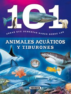 101 cosas que deberias saber sobre los animales acuaticos y tiburones-9788467734676