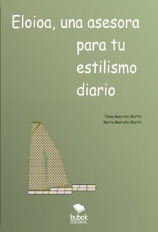 eloioa, una asesora para tu estilismo diario (ebook)-elena bautista martin-marta bautista martin-9788468574776