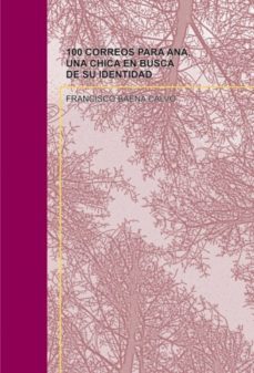 100 correos para ana, una chica en busca de su identidad (ebook)-francisco baena calvo-9788468603476