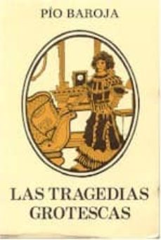 las tragedias grotescas-pio baroja-9788470350276