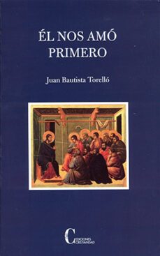 el nos amo primero-juan bautista torello-9788470575976