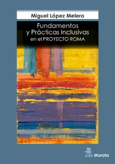 fundamentos y practicas inclusivas en el proyecto de roma-9788471128676