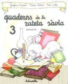 quaderns de la rateta savia 3(cur.)-josefina carrera-teresa sabate rodie-9788472109476