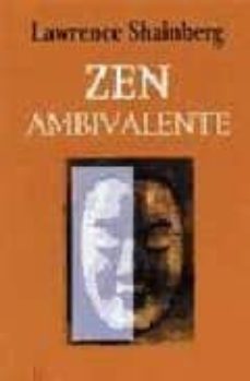 zen ambivalente: las andanzas de un hombre en el camino del dharm a-lawrence shainberg-9788472454576