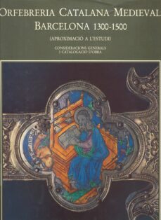 lorfebreria catalana medieval: barcelona 1300-1500-nuria de dalmases balaña-9788472832176