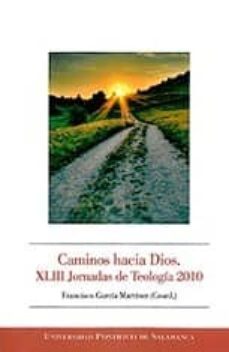 caminos hacia dios: xliii jornadas de teologia 2010-francisco (coord) garcia martinez-9788472999176