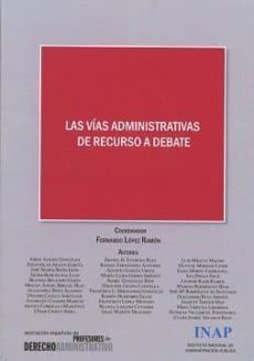 las vias administrativas de recurso a debate-fernando lopez ramon-9788473515276