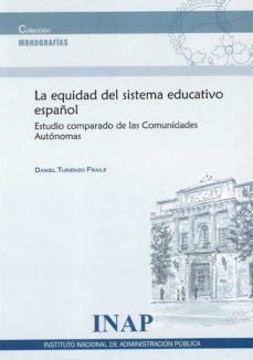 la equidad del sistema educativo español. estudio compardo de las comunidades autonomas-daniel turienzo fraile-9788473516976
