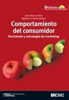 comportamiento del consumidor: decisiones y estrategia de marketi ng (6ª ed.) (incluye cd)-ildefonso grande esteban-javier alonso rivas-9788473567176