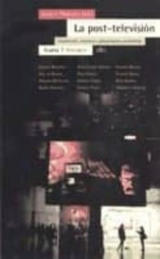 la post-television: multimedia, internet y globalizacion economica-ignacio ramonet-9788474265576