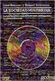 la sociedad multimedia: las futuras aplicaciones del audio-video, la informatica y l-josef brauner-roland bickmann-9788474325676