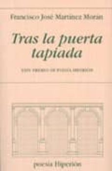 tras la puerta tapiada (xxiv premio de poesia hiperion)-francisco jose martinez moran-9788475179476