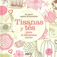 tisanas y tes para el bienestar: un placer repleto de beneficios-9788475565576