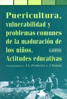 puericultura, vulnerabilidad y problemas de la maduracion de los niños: actitudes educativas-j. l. (coord.) pedreira-josep tomas-9788475843476