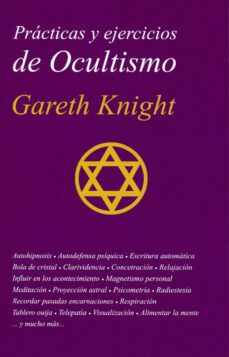 practicas y ejercicios de ocultismo: la guia mas completa del principiante en ocultismo practico-gareth knight-9788476272176