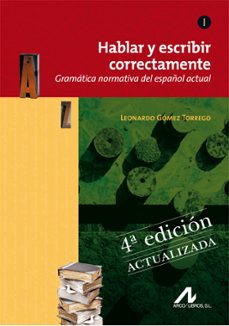 hablar y escribir correctamente tomo i gramatica n (4ª ed.)-leonardo gomez torrego-9788476358276