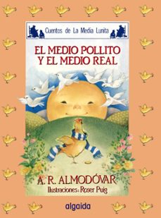 el medio pollito y el medio real (6ª ed.)-9788476470176