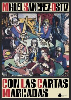con las cartas marcadas-miguel sanchez ostiz-9788476818176