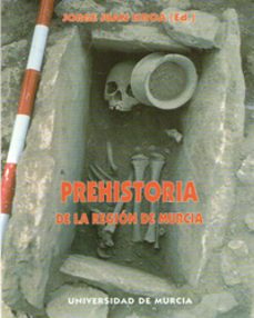 la prehistoria: historia de la region de murcia-9788476845776
