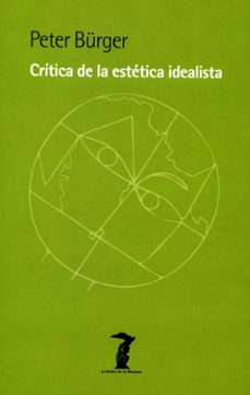 critica de la estetica idealista-peter burger-9788477747376