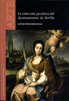 la coleccion pictorica del ayuntamiento de sevilla-9788477983576