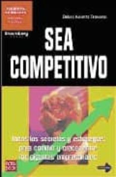 sea competitivo: todos los secretos y estrategias para convivir y crecer entre los gigantes empresariales-9788479278076