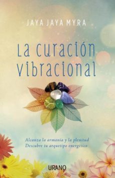 la curación vibracional-jaya jaya myra-9788479539276