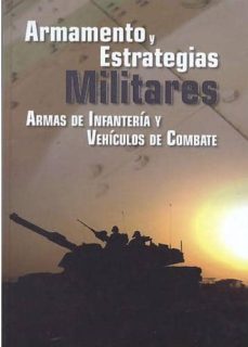 armamento y estrategias militares: armas de infanteria y vehiculo s de combate-9788480558976