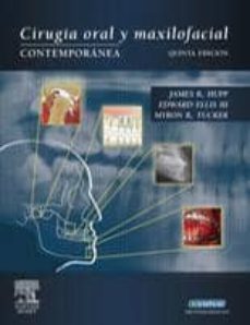 cirugia oral y maxilofacial contemporanea (5ª ed.)-j. r. hupp-e. ellis-9788480864176