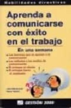 aprenda a comunicarse con exito en el trabajo (en una semana)-9788480886376