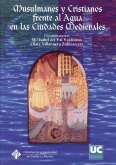 musulmanes y cristianos frente al agua en las ciudades medievales-9788481024876