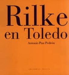 rilke en toledo-antonio pau pedron-9788481641776