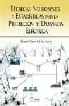 tecnicas neuronales y estadisticas para la prediccion de demanda electrica-9788481962376