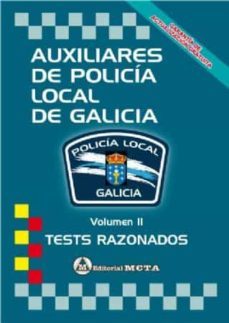 auxiliares de policia local de galicia volumen ii: tests razonados nueva edicion 2021-9788482195476