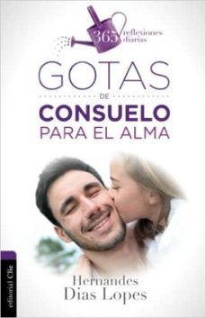 gotas de consuelo para el alma: 365 reflexiones diarias-hernandes dias lopes-9788482678276