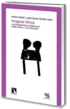 imaginar africa: los estereotipos occidentales sobre africa y los africanos-9788483194676