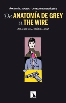 de anatomia de grey a the wire: la realidad de la ficcion televis iva-iñaki martinez de albeniz-carmelo moreno del rio-9788483197776