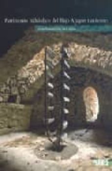 patrimonio hidraulico del bajo aragon turolense: usos historicos del agua-jose antonio benavente serrano-9788483212776