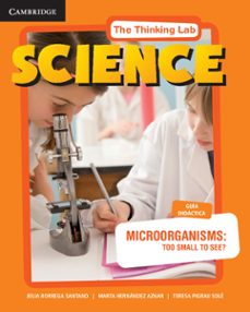 microorganisms: too small to see? guia didactica-9788483238776