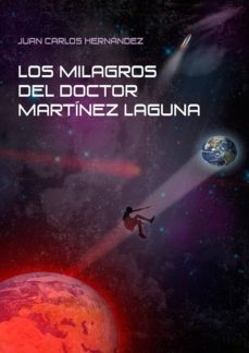 los milagros del doctor martinez laguna (ebook)-juan carlos hernandez-9788483261576