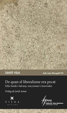 de quan el liberalisme era pecat:  fèlix sarda i salvany, reaccionari i innovador-9788483300176