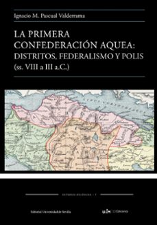la primera confederacion aquea-ignacio m. pascual valderrama-9788483449776